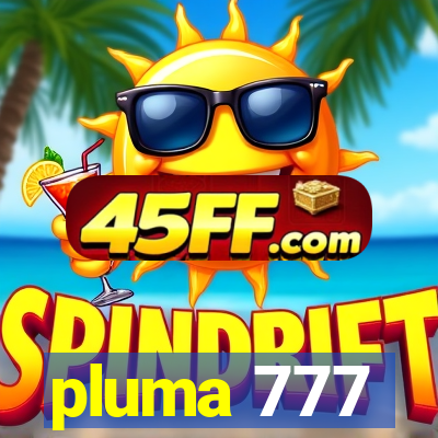 pluma 777